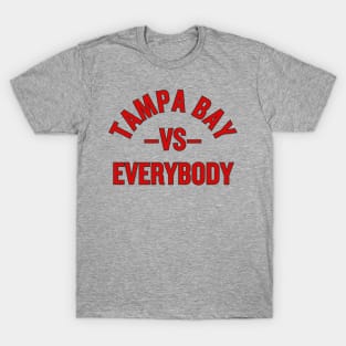 Tampa Bay vs. Everybody! T-Shirt